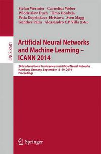 Cover image for Artificial Neural Networks and Machine Learning -- ICANN 2014: 24th International Conference on Artificial Neural Networks, Hamburg, Germany, September 15-19, 2014, Proceedings