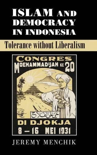 Cover image for Islam and Democracy in Indonesia: Tolerance without Liberalism