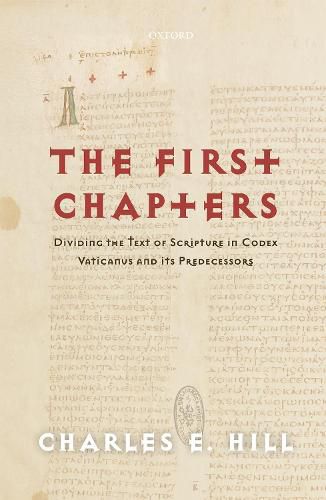 Cover image for The First Chapters: Dividing the Text of Scripture in Codex Vaticanus and Its Predecessors