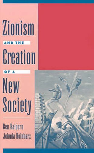 Cover image for Zionism and the Creation of a New Society