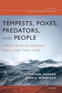 Cover image for Tempests, Poxes, Predators, and People: Stress in Wild Animals and How They Cope