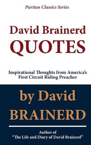 Cover image for David Brainerd QUOTES: Inspirational Thoughts From America's First Circuit Riding Preacher