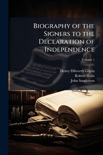 Cover image for Biography of the Signers to the Declaration of Independence