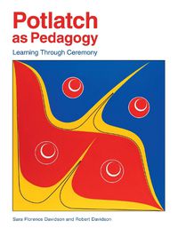 Cover image for Potlatch as Pedagogy: Learning Through Ceremony