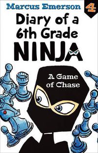 Cover image for A Game of Chase: Diary of a 6th Grade Ninja 4