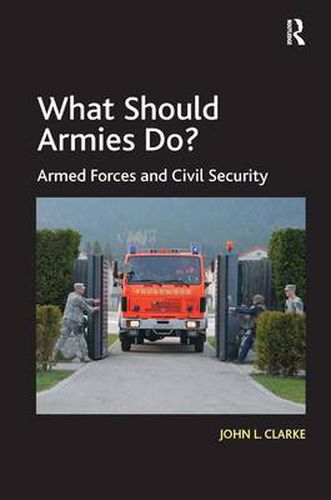 What Should Armies Do?: Armed Forces and Civil Security