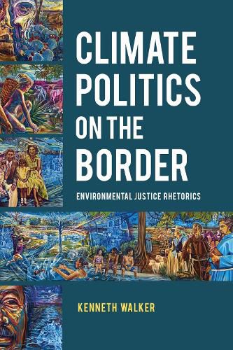 Cover image for Climate Politics on the Border: Environmental Justice Rhetorics