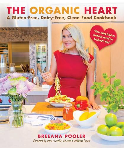 Cover image for The Organic Heart: A Gluten-Free, Dairy-Free, Clean Food Cookbook