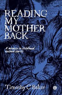 Cover image for Reading My Mother Back: A Memoir in Childhood Animal Stories