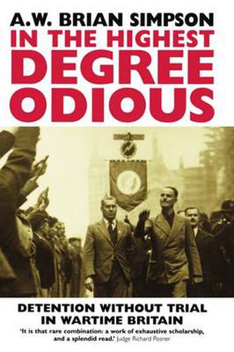 Cover image for In the Highest Degree Odious: Detention without Trial in Wartime Britain