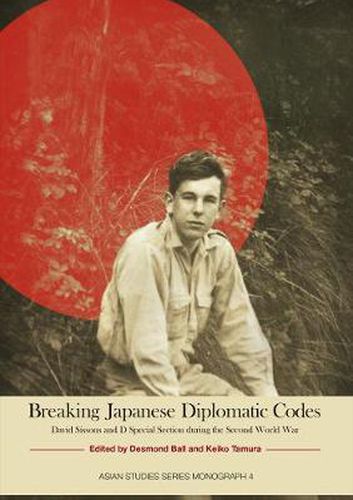 Breaking Japanese Diplomatic Codes: David Sissons and D Special Section During the Second World War