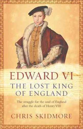 Edward VI: The Lost King of England