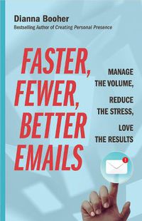 Cover image for Faster, Fewer, Better Emails: Manage the Volume, Reduce the Stress, Love the Results