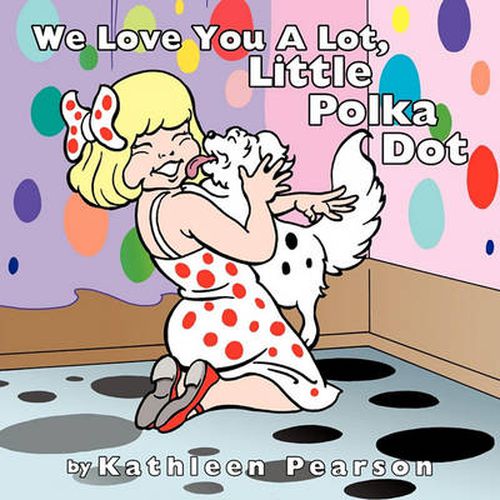 Cover image for We Love You a Lot, Little Polka Dot