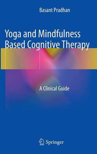 Cover image for Yoga and Mindfulness Based Cognitive Therapy: A Clinical Guide