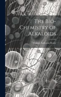 Cover image for The Bio-chemistry of Alkaloids