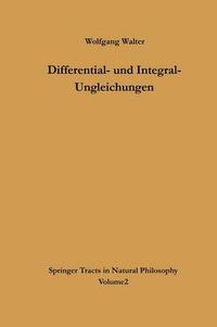 Cover image for Differential- Und Integral-Ungleichungen: Und Ihre Anwendung Bei Abschatzungs- Und Eindeutigkeitsproblemen