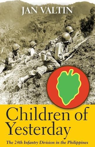 Cover image for Children of Yesterday: The 24th Infantry Division in the Philippines