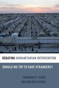 Cover image for Debating Humanitarian Intervention: Should We Try to Save Strangers?