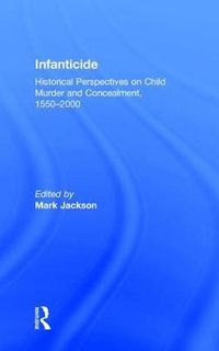 Cover image for Infanticide: Historical Perspectives on Child Murder and Concealment, 1550-2000