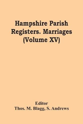 Cover image for Hampshire Parish Registers. Marriages (Volume Xv)