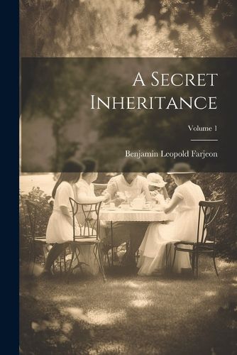 A Secret Inheritance; Volume 1