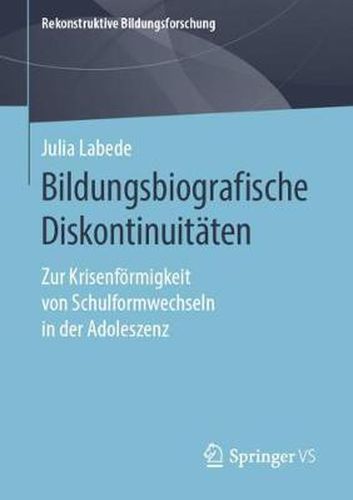 Cover image for Bildungsbiografische Diskontinuitaten: Zur Krisenfoermigkeit Von Schulformwechseln in Der Adoleszenz