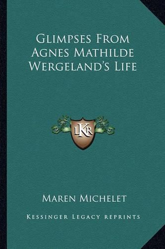 Glimpses from Agnes Mathilde Wergeland's Life