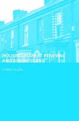 Cover image for Housing Market Renewal and Social Class