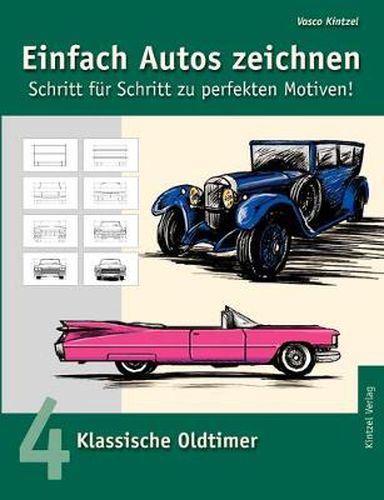 Cover image for Einfach Autos zeichnen - Schritt fur Schritt zu perfekten Motiven!: Band 4: Klassische Oldtimer