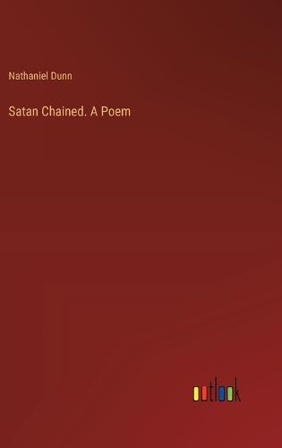 Cover image for Satan Chained. A Poem