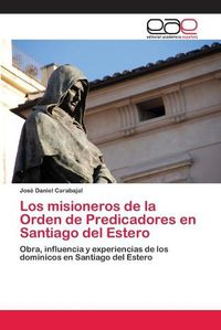 Cover image for Los misioneros de la Orden de Predicadores en Santiago del Estero
