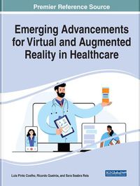 Cover image for Emerging Advancements for Virtual and Augmented Reality in Healthcare