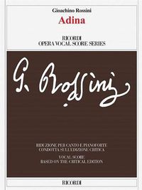 Cover image for Adina: Edizione Critica F. Della Seta - Riduzione Per Canto e Pianoforte