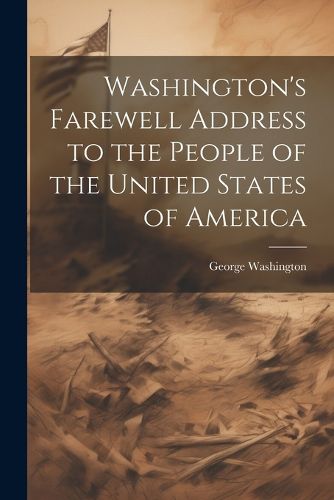 Cover image for Washington's Farewell Address to the People of the United States of America