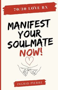 Cover image for 70/30 Love Rx - Manifest Your Soulmate Now!