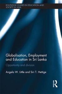 Cover image for Globalisation, Employment and Education in Sri Lanka: Opportunity and Division