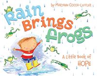 Cover image for Rain Brings Frogs: A Little Book of Hope