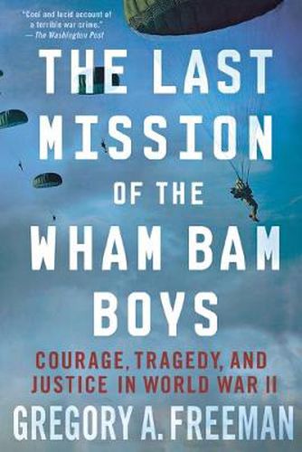 Cover image for The Last Mission of the Wham Bam Boys: Courage, Tragedy, and Justice in World War II