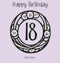 Cover image for Happy 18 Birthday Party Guest Book (Girl), Birthday Guest Book, Keepsake, Birthday Gift, Wishes, Gift Log, Comments and Memories.