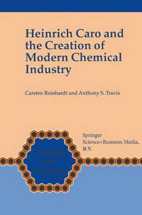 Cover image for Heinrich Caro and the Creation of Modern Chemical Industry