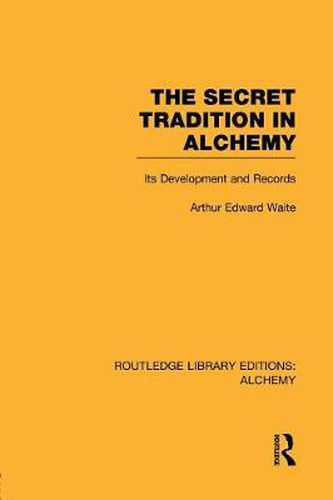 Cover image for The Secret Tradition in Alchemy: Its Development and Records