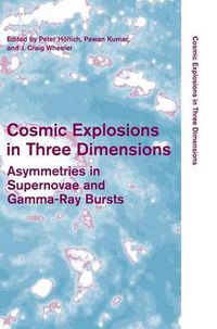 Cover image for Cosmic Explosions in Three Dimensions: Asymmetries in Supernovae and Gamma-Ray Bursts