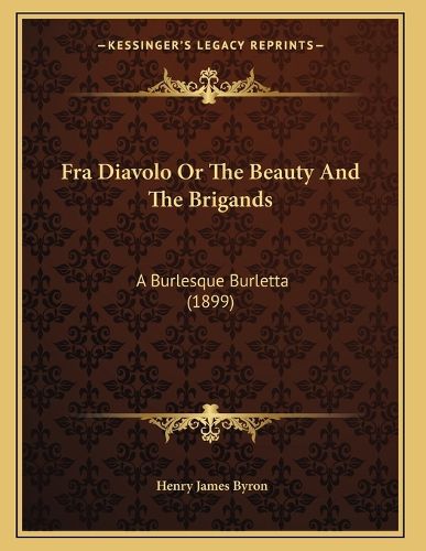 Cover image for Fra Diavolo or the Beauty and the Brigands: A Burlesque Burletta (1899)