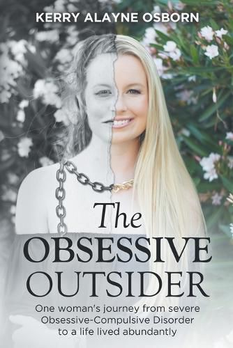 Cover image for The Obsessive Outsider: One woman's journey from severe Obsessive-Compulsive Disorder to a life lived abundantly