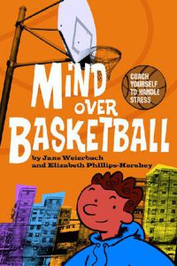 Cover image for Mind Over Basketball: Coach Yourself to Handle Stress