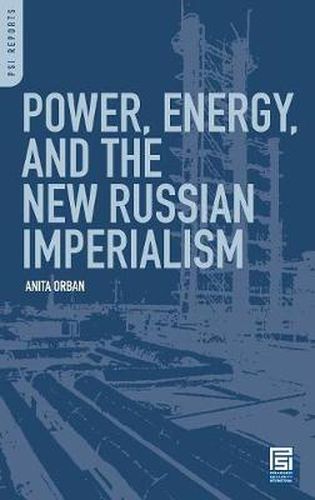 Cover image for Power, Energy, and the New Russian Imperialism