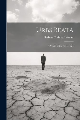 Cover image for Urbs Beata; a Vision of the Perfect Life