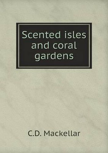 Cover image for Scented isles and coral gardens