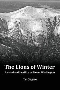 Cover image for The Lions of Winter, Survival and Sacrifice on Mount Washington